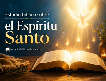 Estudio bíblico sobre el Espíritu Santo: promesa, poder y vida cristiana