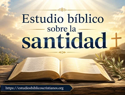 Estudio bíblico sobre la santidad