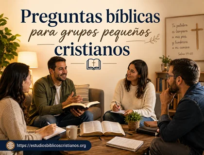Preguntas bíblicas para grupos pequeños cristianos